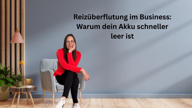 Reizüberflutung im Business: Warum dein Akku schneller leer ist und wie du gegen-steuerst